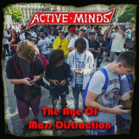 Active Minds – The Age Of Mass Distraction